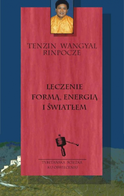 Leczenie formą, energią i światłem - Tenzin Wangyal  Rinpoche | okładka