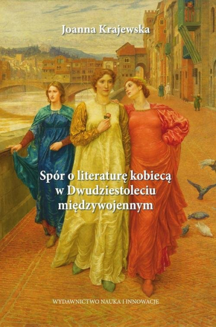 Spór o literaturę kobiecą w Dwudziestoleciu międzywojennym - Joanna Krajewska | okładka