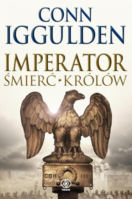 Imperator. Śmierć królów - Conn  Iggulden | okładka