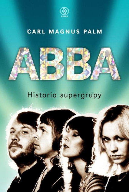 ABBA. Historia supergrupy - Carl Magnus  Palm | okładka