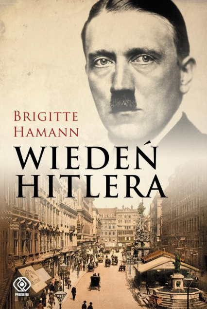 Wiedeń Hitlera - Brigitte  Hamann | okładka