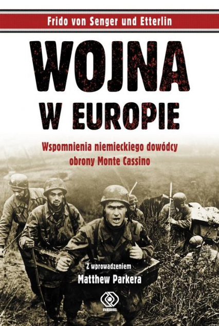 Wojna w Europie. Wspomnienia niemieckiego dowódcy obrony Monte Cassino - Frido von Senger und  Etterlin | okładka