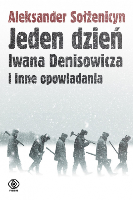 Jeden dzień Iwana Denisowicza i inne opowiadania - Aleksander Sołżenicyn | okładka