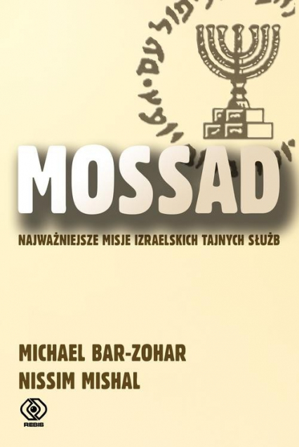 Mossad. Najważniejsze misje izraelskich tajnych służb - Bar-Zohar Michael Mishal Nissim, Michael Bar-Zohar, Nissim Mishal | okładka