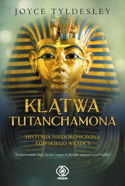 Klątwa Tutanchamona. Niedokończona historia egipskiego władcy - Joyce  Tyldesley | okładka