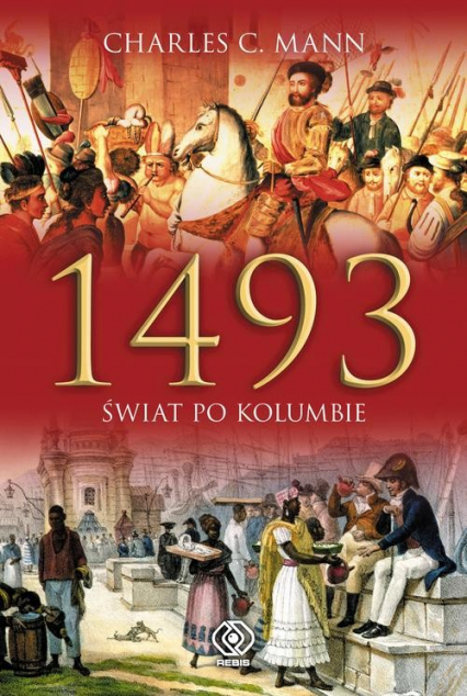 1493. Świat po Kolumbie - Charles C. Mann | okładka