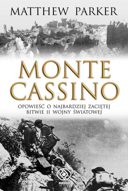 Monte Cassino. Opowieśc o najbardziej zaciętej bitwie II wojny światowej - Matt Parker, Matthew Parker | okładka