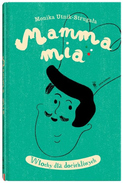 Mamma Mia. Włochy dla dociekliwych - Monika Utnik-Strugała | okładka