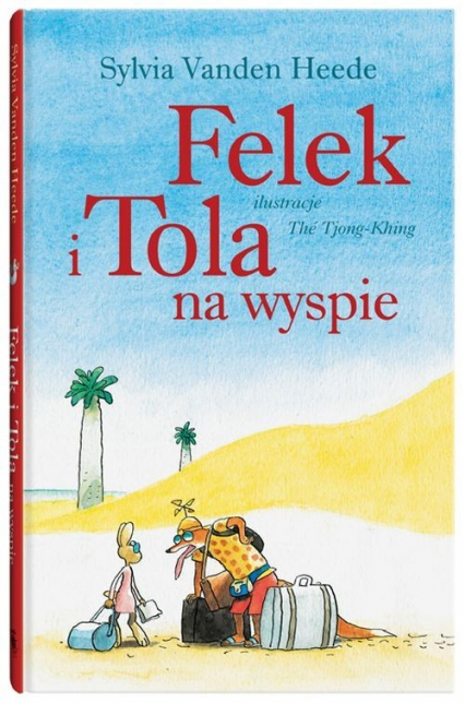 Felek i Tola na wyspie - Sylvia Vanden Heede | okładka