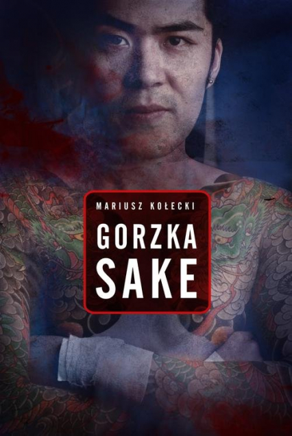 Gorzka sake - Mariusz  Kołecki | okładka
