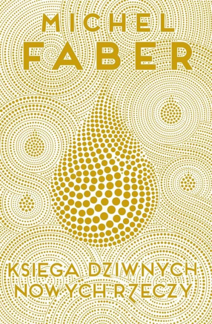 Księga dziwnych nowych rzeczy - Michel Faber | okładka