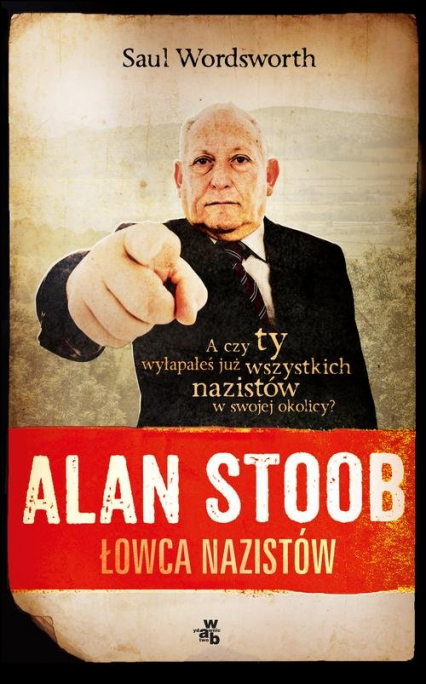 Alan Stoob, łowca nazistów - Saul Wordsworth | okładka