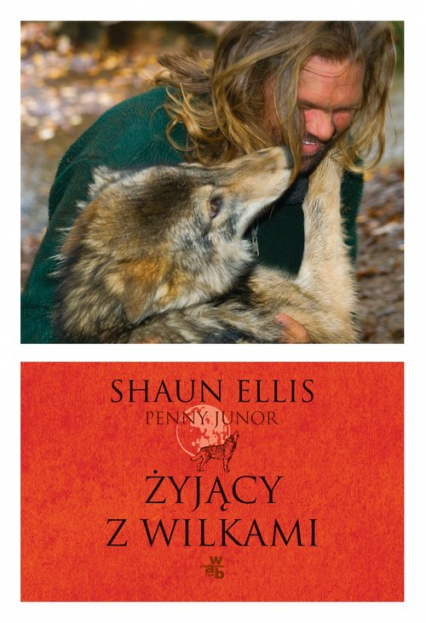 Żyjący z wilkami - Penny Junor, Shaun Ellis | okładka