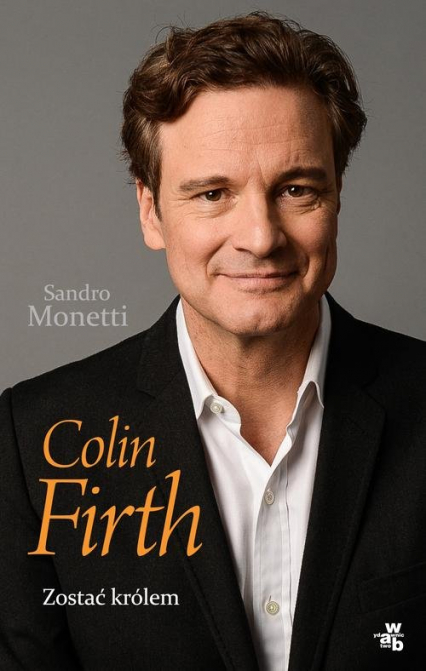 Colin Firth Zostać królem - Sandro  Monetti | okładka