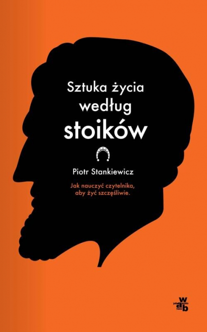 Sztuka życia według stoików - Piotr Stankiewicz | okładka