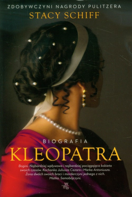 Kleopatra. Biografia - Stacy Schiff | okładka