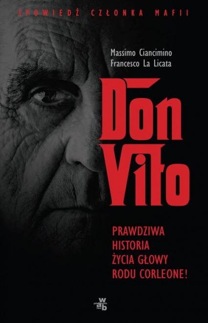 Don Vito. Prawdziwa historia życia głowy rodu Corleone - Francesco La Licata, Massimo Ciancimino | okładka