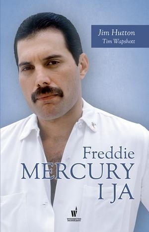 Freddie Mercury i ja
 - Hutton Jim, Wapshott Tim | okładka