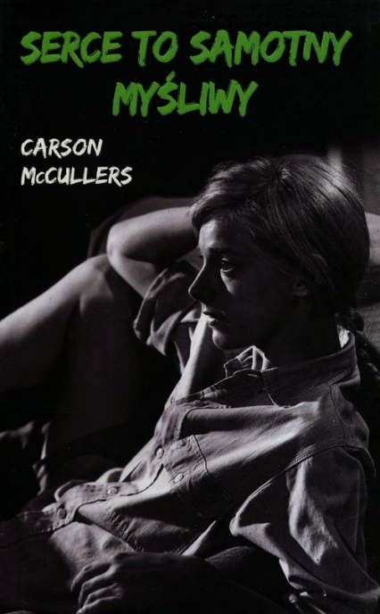 Serce to samotny myśliwy - Carson McCullers | okładka