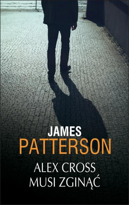 Alex Cross musi zginąć - James Patterson | okładka