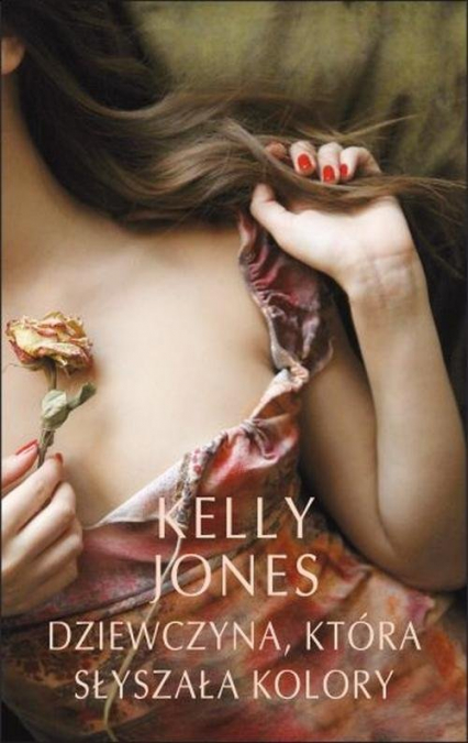 Dziewczyna, która słyszała kolory - Kelly  Jones | okładka