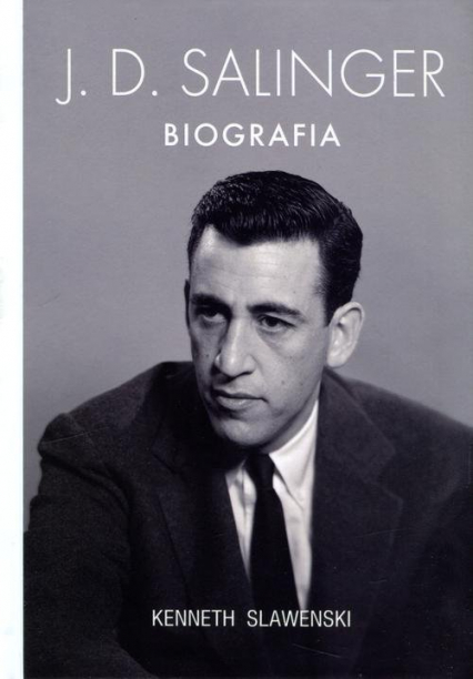 J.D. Salinger. Biografia - Kenneth Slawenski | okładka
