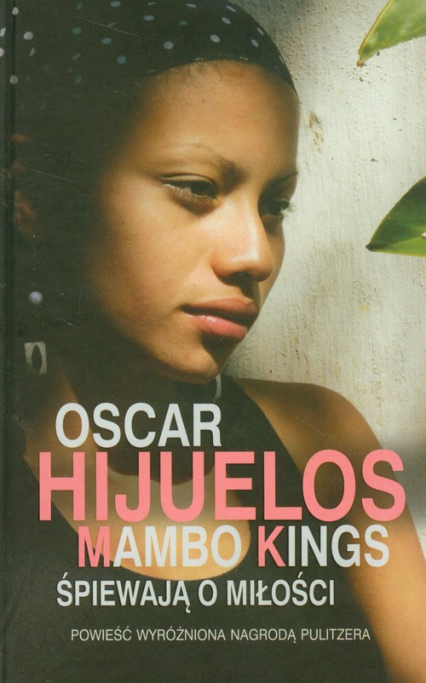 Mambo Kings śpiewają o miłości - Oscar Hijuelos | okładka