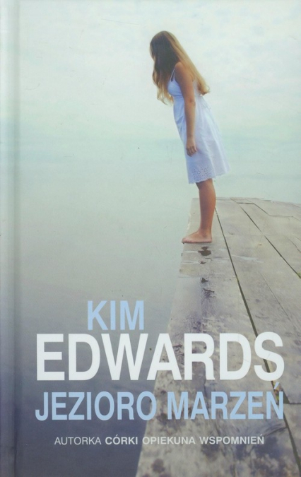 Jezioro marzeń - Kim Edwards | okładka