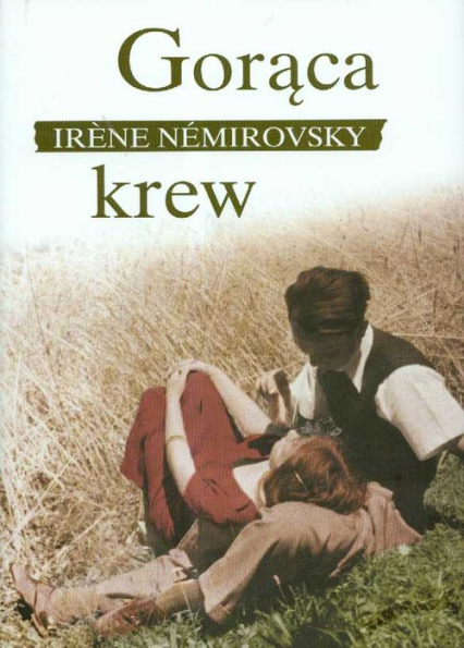 Gorąca krew - Irène  Némirovsky | okładka