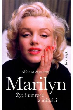 Marilyn. Żyć i umrzeć z miłości - Alfonso Signorini | okładka