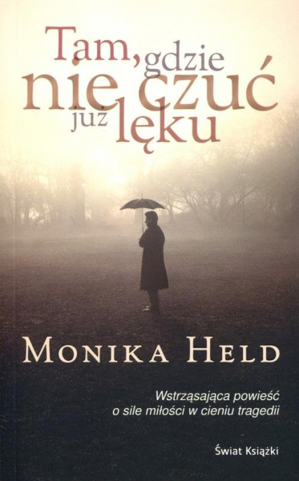 Tam, gdzie nie czuć już lęku - Monika Held | okładka