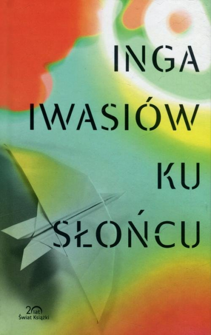 Ku słońcu - Inga Iwasiów | okładka