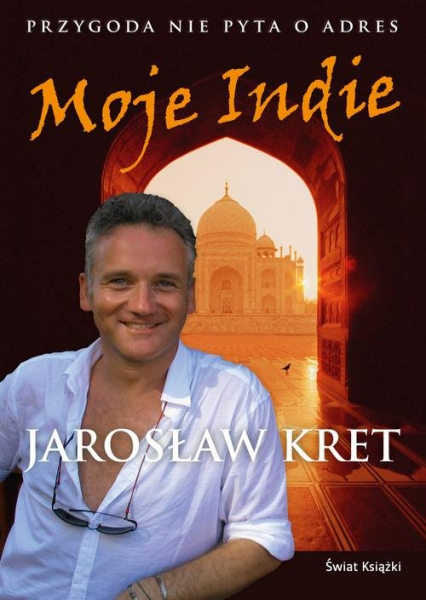 Moje Indie. Przygoda nie pyta o adres - Jarosław Kret | okładka