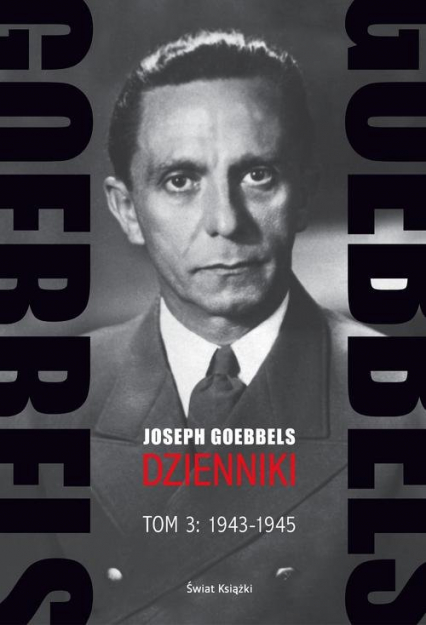 Goebbels Dzienniki Tom 3: 1943-1945 - Joseph Goebbels | okładka