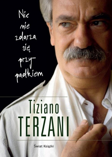 Nic nie zdarza się przypadkiem - Tiziano Terzani | okładka
