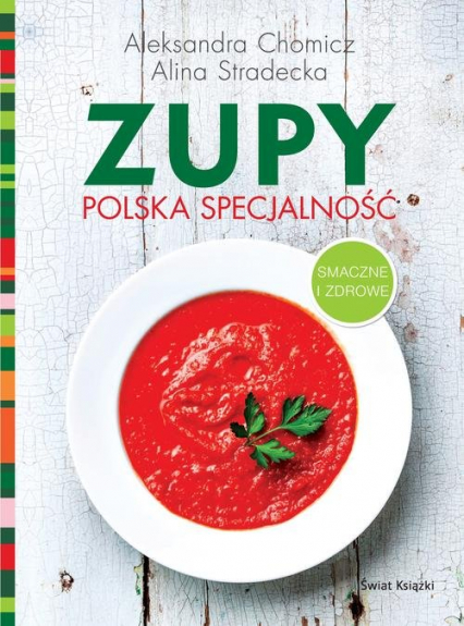 Zupy polska specjalność - Chomicz Aleksandra, Stradecka Alina | okładka