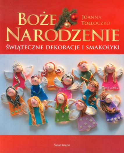 Boże Narodzenie. Świąteczne dekoracje i smakołyki - Joanna Tołłoczko | okładka