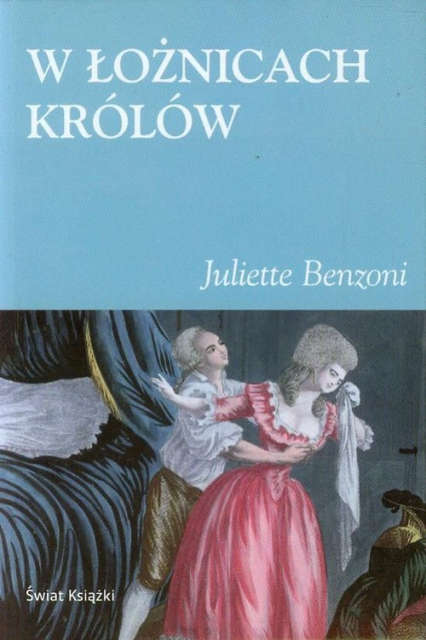 W łożnicach królów - Juliette  Benzoni | okładka