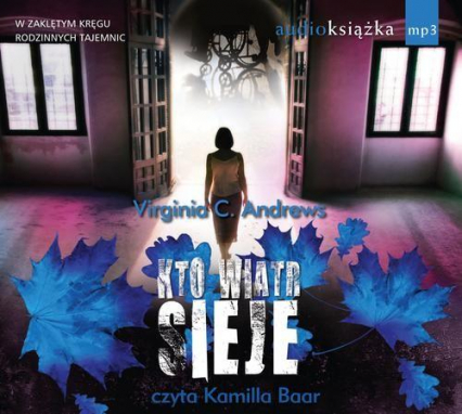 Kto wiatr sieje. Audiobook - Virginia C. Andrews | okładka