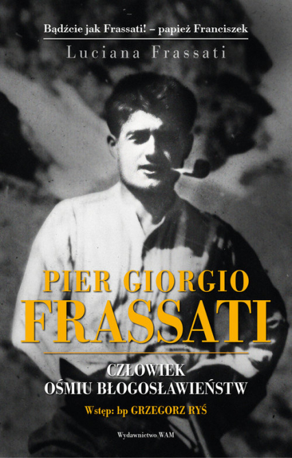 Pier Gorgio Frassati Człowiek ośmiu Błogosławieństw - Luciana Frassati | okładka