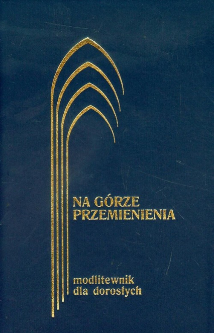 Na górze przemienienia Modlitewnik dla dorosłych - Kontkowski Jerzy Lech | okładka