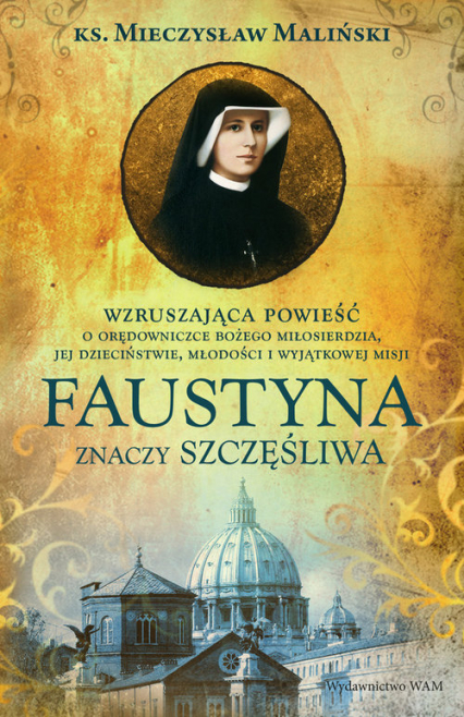 Faustyna znaczy szczęśliwa - Mieczysław Maliński | okładka