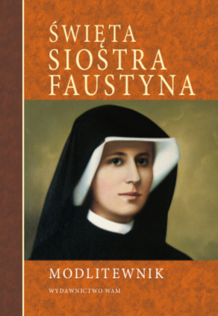 Modlitewnik. Święta siostra Faustyna - Praca zbiorowa | okładka
