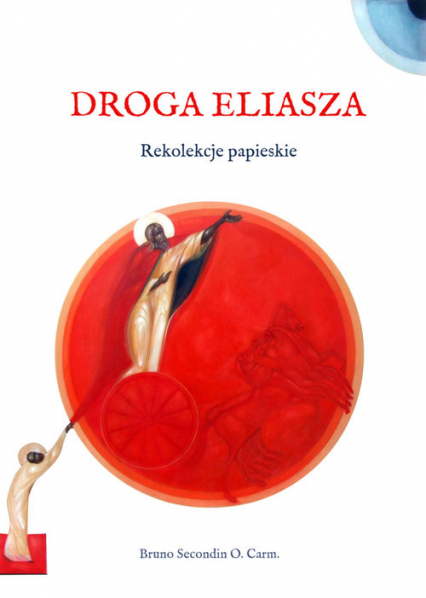 Droga Eliasza. Rekolekcje papieskie - Bruno Secondin | okładka