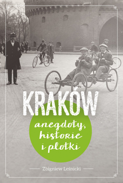 Kraków. Historie, anegdoty i plotki - Zbigniew Leśnicki | okładka