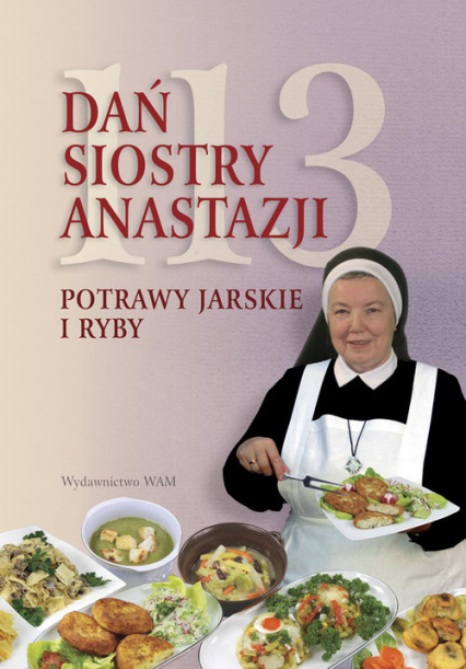 113 dań siostry Anastazji. Potrawy jarskie i ryby - Anastazja Pustelnik | okładka