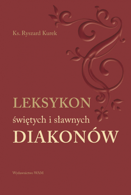 Leksykon świętych i sławnych Diakonów - Ryszard Kurek | okładka