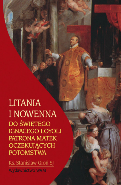 Litania i nowenna do świętego Ignacego Loyoli - Groń  Stanisław | okładka