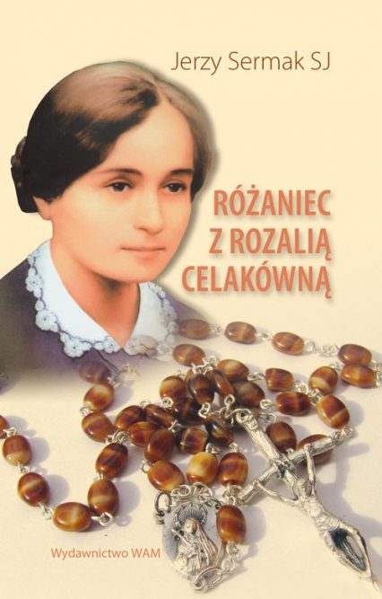 Rózaniec z Rozalia Celakówna - Jerzy Sermak | okładka