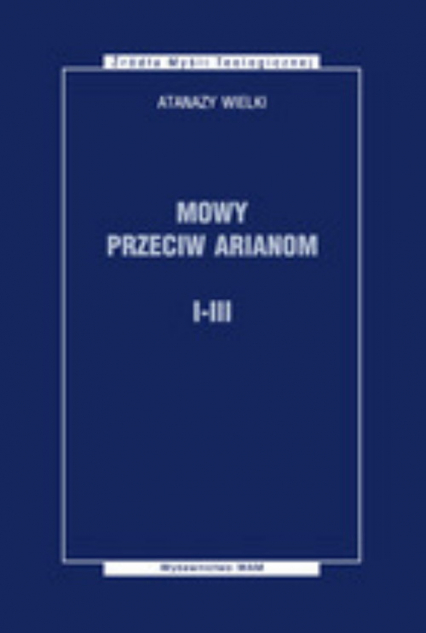 Mowy przeciw Arianom I-III - Wielki Atanazy | okładka